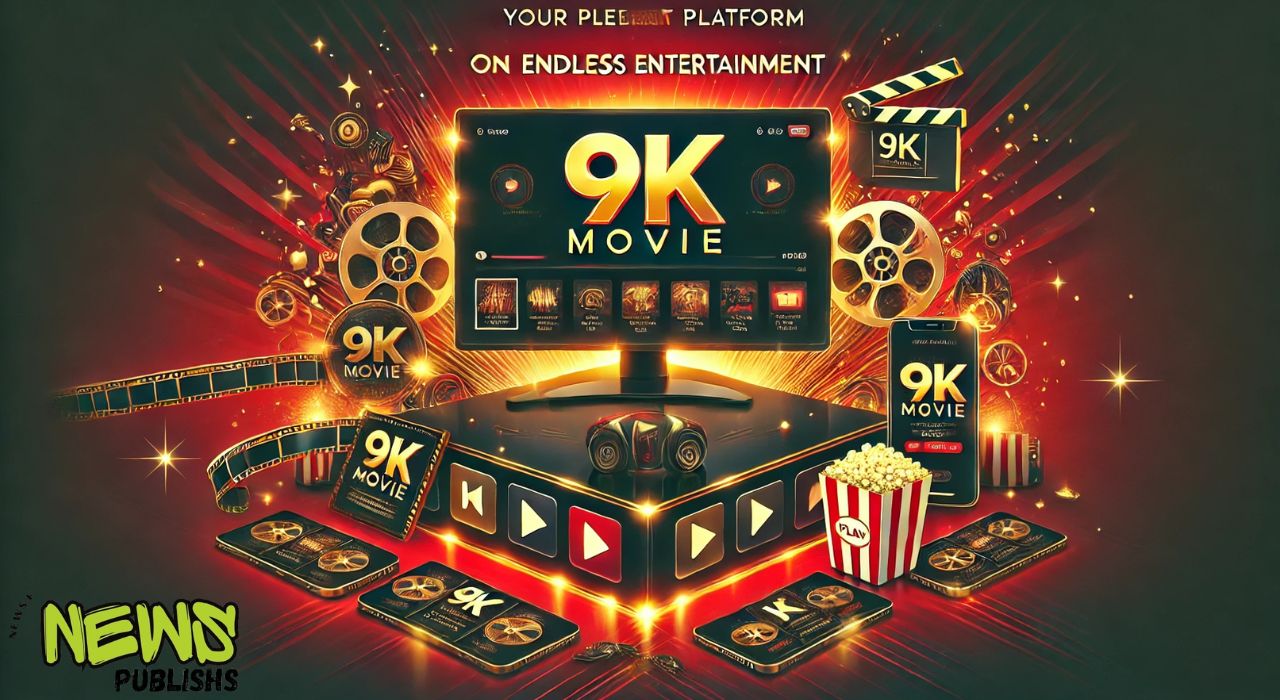 9k Movie Your Ultimate Platform for Endless Entertainment