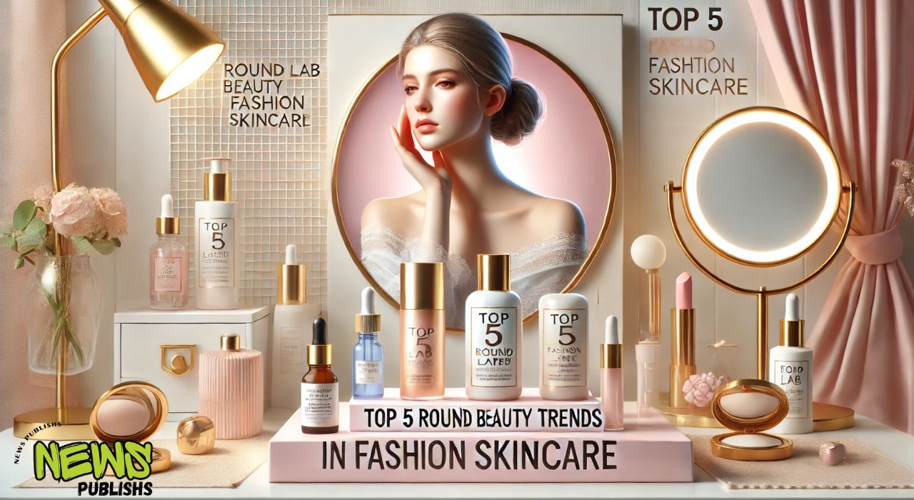 Top 5 Round Lab Beauty Trends in Fashion Skincare